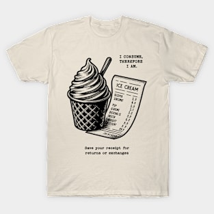 I Consume Therefore I Am - Ice Cream T-Shirt
